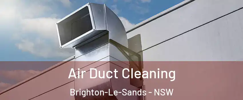 Air Duct Cleaning Brighton-Le-Sands - NSW