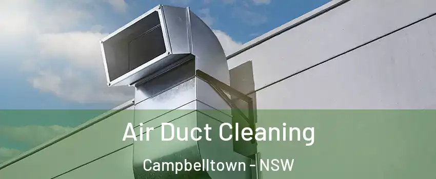 Air Duct Cleaning Campbelltown - NSW