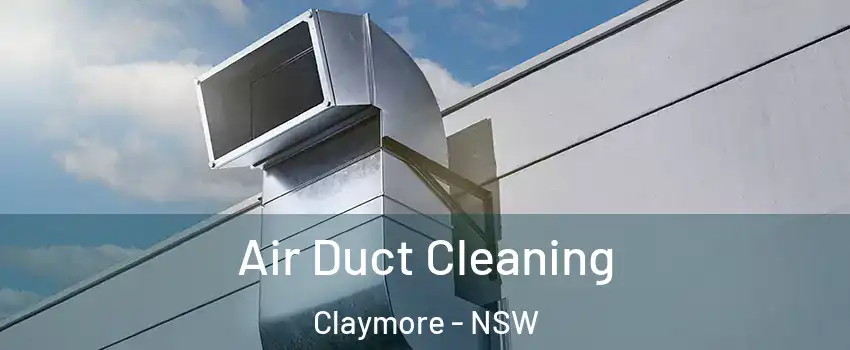 Air Duct Cleaning Claymore - NSW