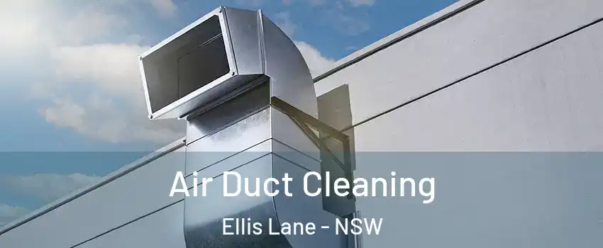 Air Duct Cleaning Ellis Lane - NSW