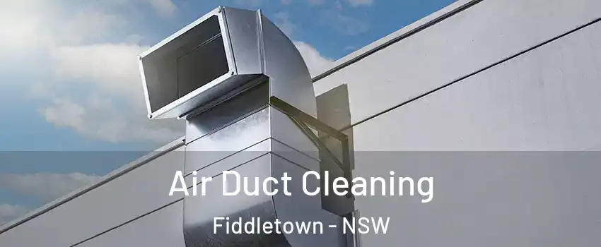 Air Duct Cleaning Fiddletown - NSW