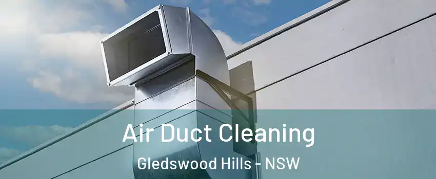 Air Duct Cleaning Gledswood Hills - NSW