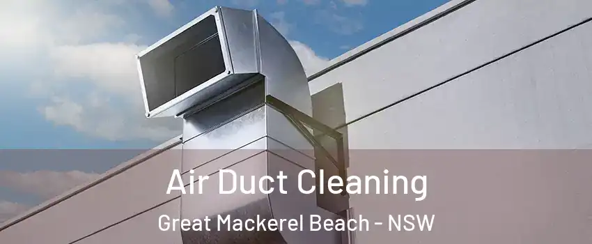 Air Duct Cleaning Great Mackerel Beach - NSW