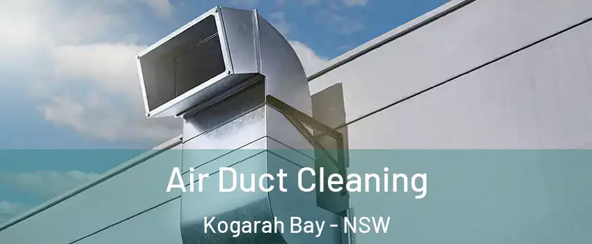Air Duct Cleaning Kogarah Bay - NSW