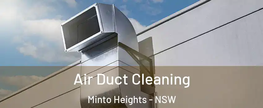 Air Duct Cleaning Minto Heights - NSW