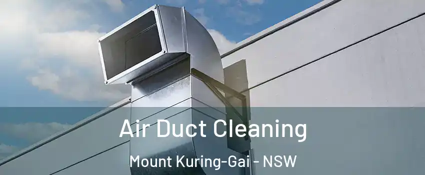 Air Duct Cleaning Mount Kuring-Gai - NSW