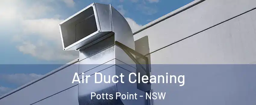 Air Duct Cleaning Potts Point - NSW