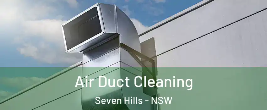 Air Duct Cleaning Seven Hills - NSW