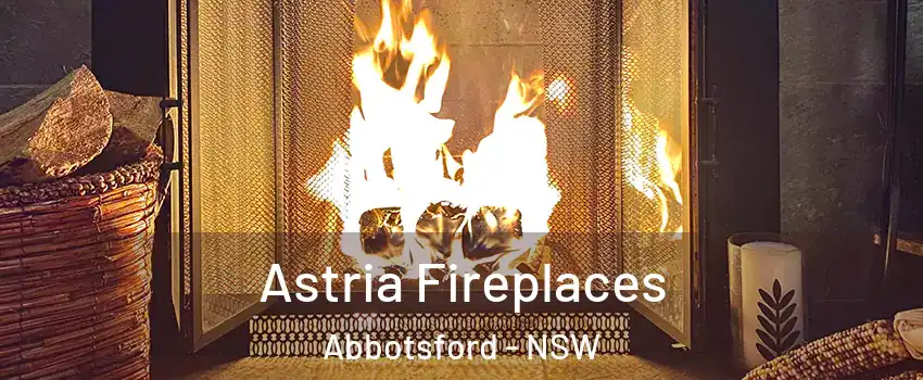 Astria Fireplaces Abbotsford - NSW