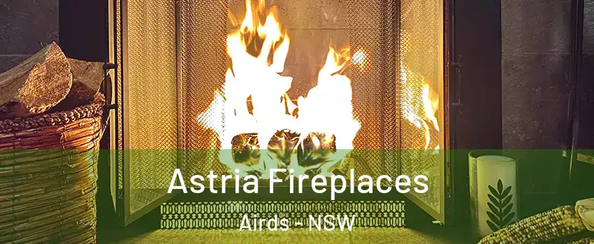Astria Fireplaces Airds - NSW