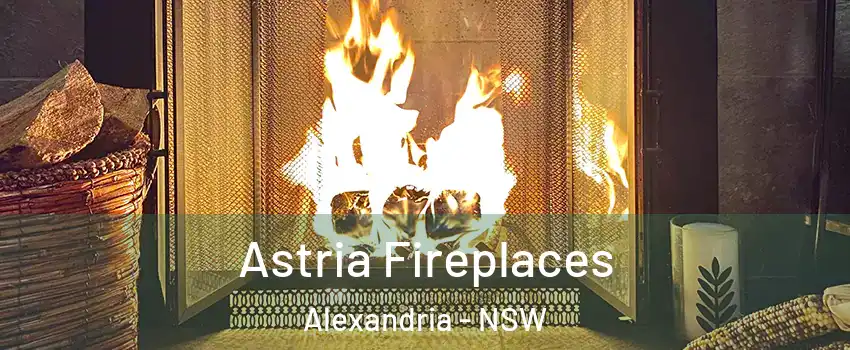Astria Fireplaces Alexandria - NSW