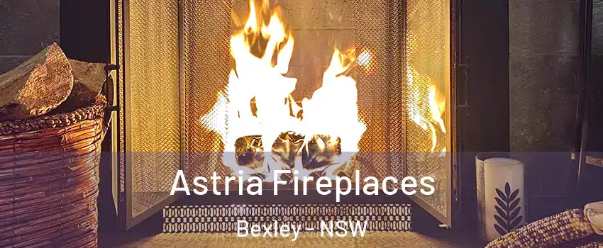 Astria Fireplaces Bexley - NSW