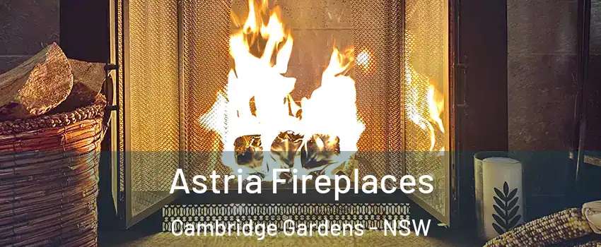 Astria Fireplaces Cambridge Gardens - NSW