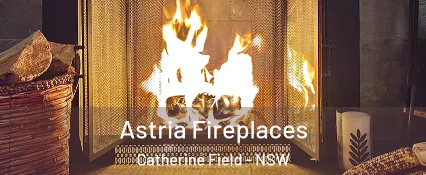 Astria Fireplaces Catherine Field - NSW