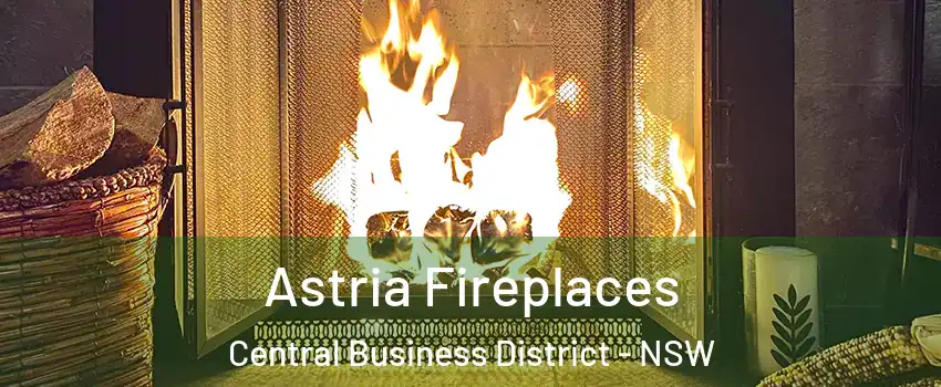 Astria Fireplaces Central Business District - NSW