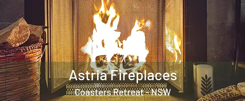 Astria Fireplaces Coasters Retreat - NSW