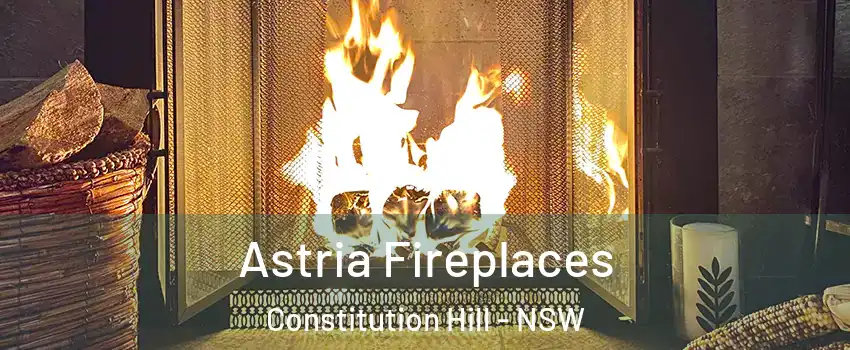 Astria Fireplaces Constitution Hill - NSW
