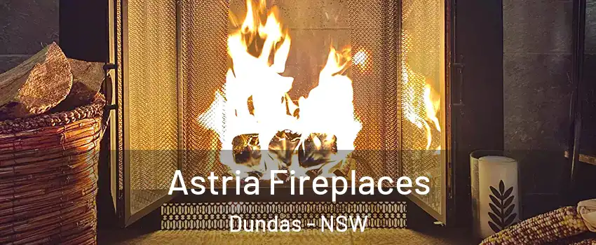 Astria Fireplaces Dundas - NSW