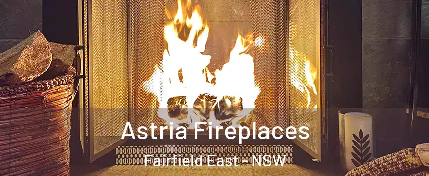 Astria Fireplaces Fairfield East - NSW
