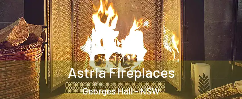Astria Fireplaces Georges Hall - NSW
