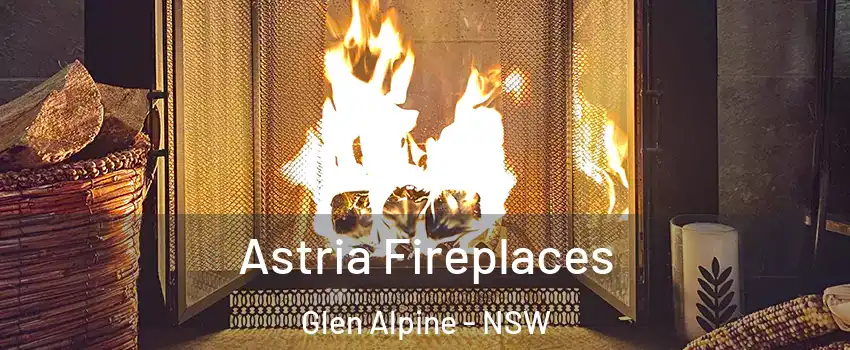 Astria Fireplaces Glen Alpine - NSW