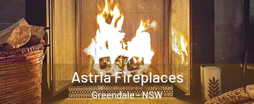 Astria Fireplaces Greendale - NSW