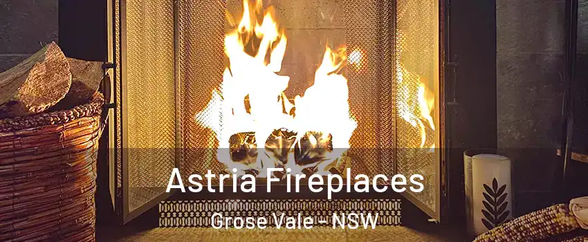 Astria Fireplaces Grose Vale - NSW
