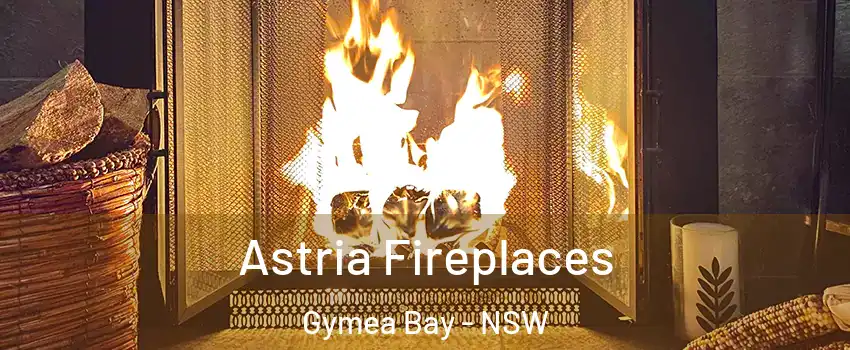Astria Fireplaces Gymea Bay - NSW