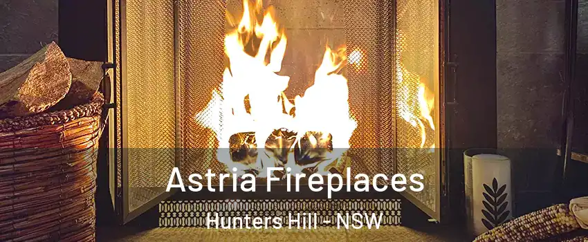 Astria Fireplaces Hunters Hill - NSW