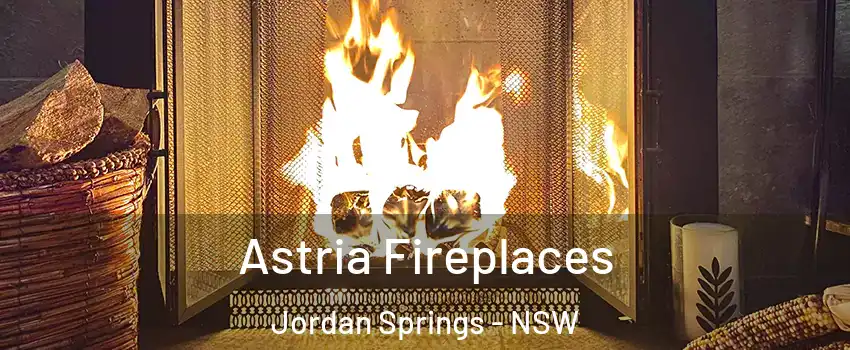 Astria Fireplaces Jordan Springs - NSW
