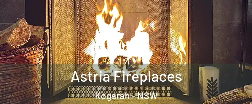 Astria Fireplaces Kogarah - NSW