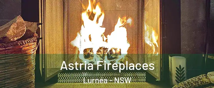 Astria Fireplaces Lurnea - NSW