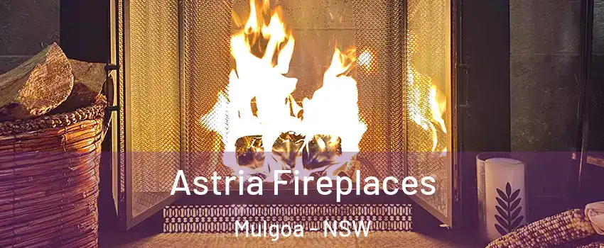 Astria Fireplaces Mulgoa - NSW