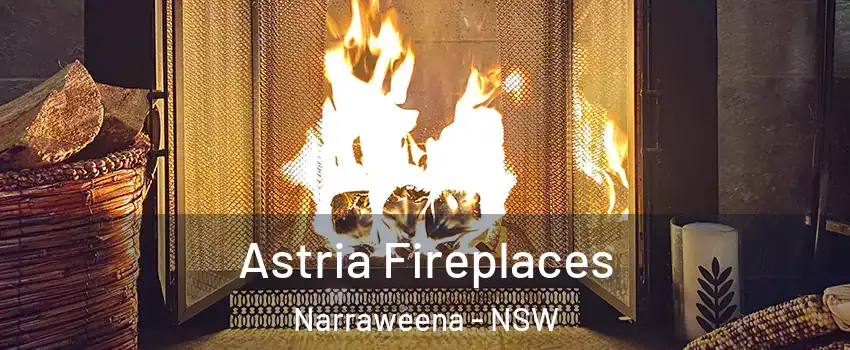 Astria Fireplaces Narraweena - NSW