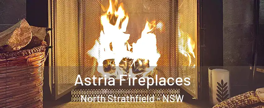 Astria Fireplaces North Strathfield - NSW
