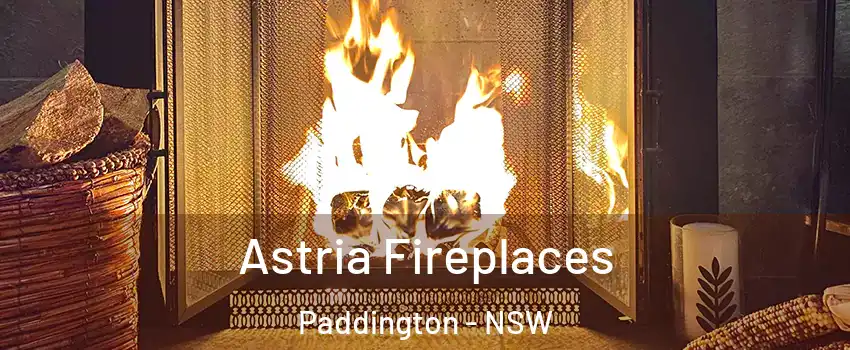 Astria Fireplaces Paddington - NSW