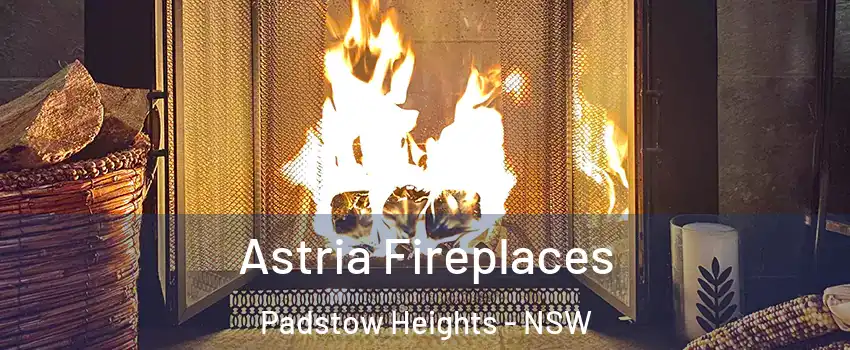 Astria Fireplaces Padstow Heights - NSW