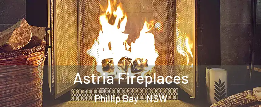 Astria Fireplaces Phillip Bay - NSW
