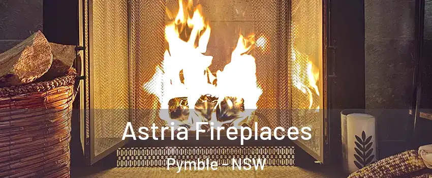 Astria Fireplaces Pymble - NSW