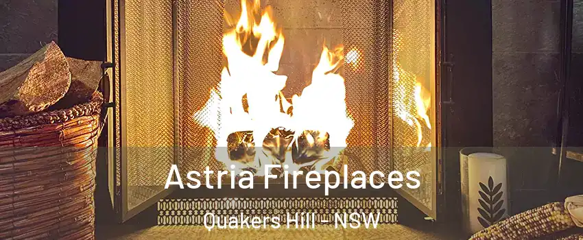 Astria Fireplaces Quakers Hill - NSW