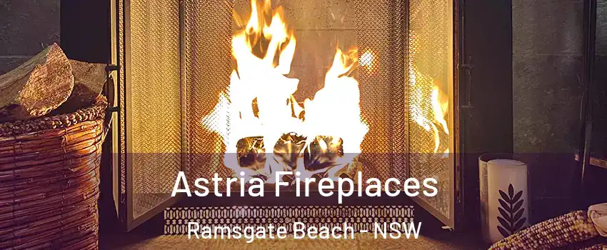 Astria Fireplaces Ramsgate Beach - NSW