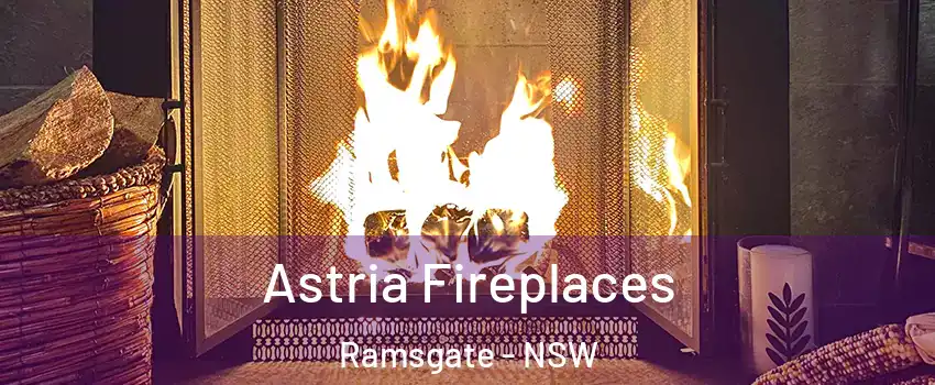 Astria Fireplaces Ramsgate - NSW