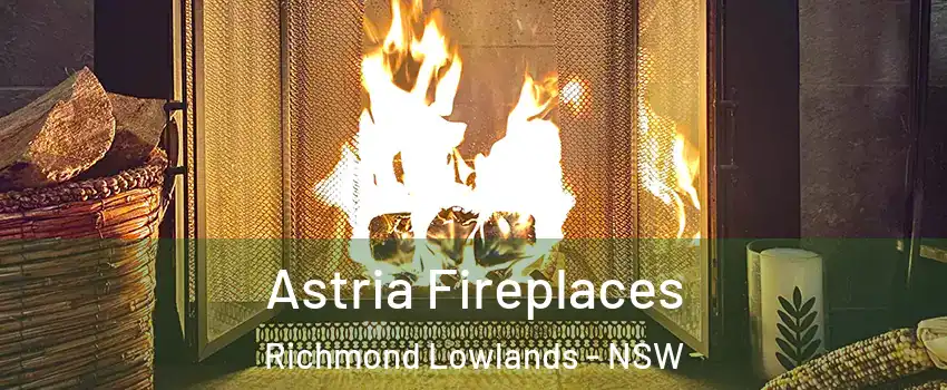 Astria Fireplaces Richmond Lowlands - NSW