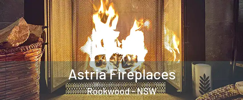 Astria Fireplaces Rookwood - NSW