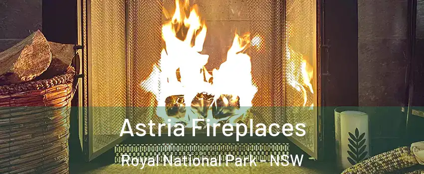 Astria Fireplaces Royal National Park - NSW