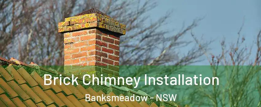 Brick Chimney Installation Banksmeadow - NSW