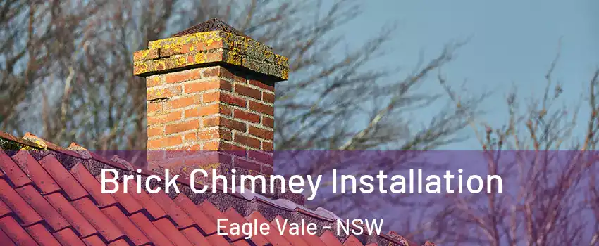 Brick Chimney Installation Eagle Vale - NSW