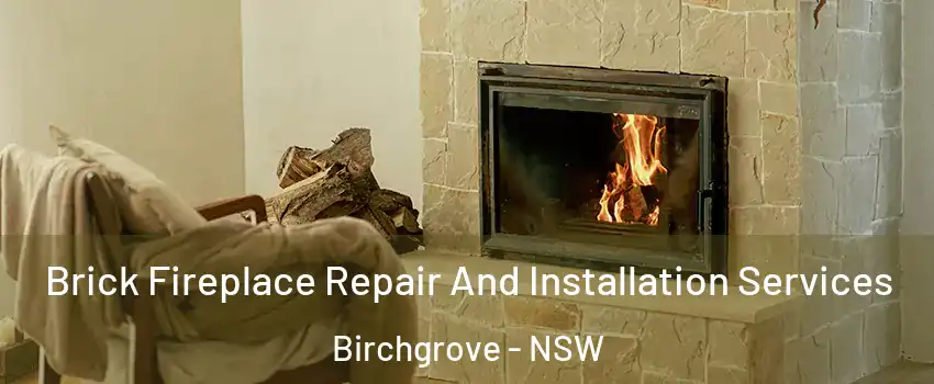 Brick Fireplace Repair And Installation Services Birchgrove - NSW