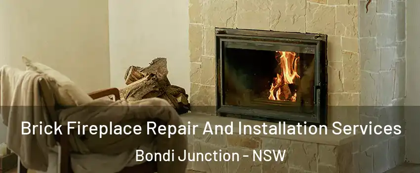 Brick Fireplace Repair And Installation Services Bondi Junction - NSW