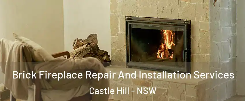 Brick Fireplace Repair And Installation Services Castle Hill - NSW